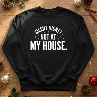 Silent Night? Not at My House Graphic Crew Sweatshirt