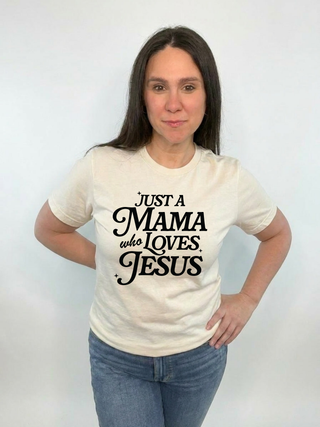 Just A Mama Who Loves Jesus Tee