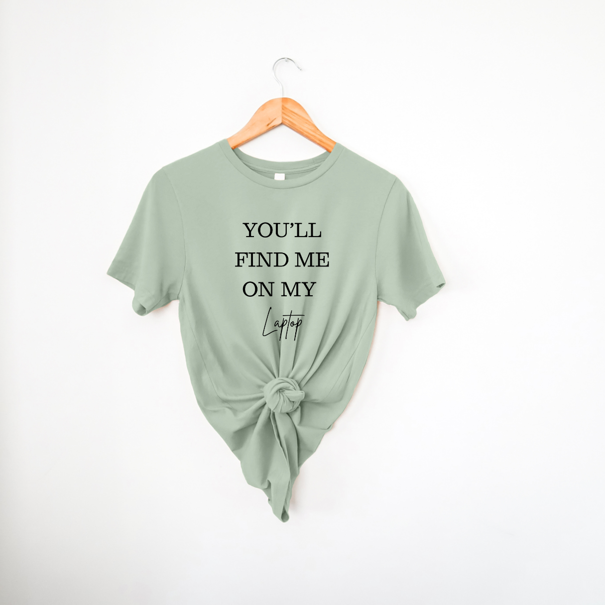 You'll Find Me On My Laptop | T-Shirt MadreForte LLC