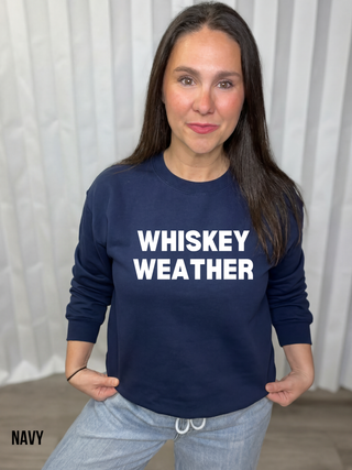 Whiskey Weather Sweatshirt