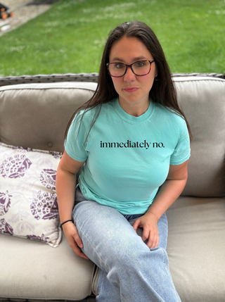 Immediately No. T Shirt