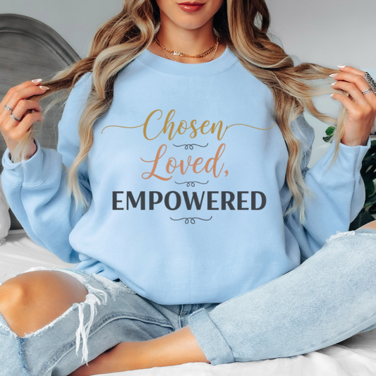 Chosen, Loved, Empowered Sweatshirt