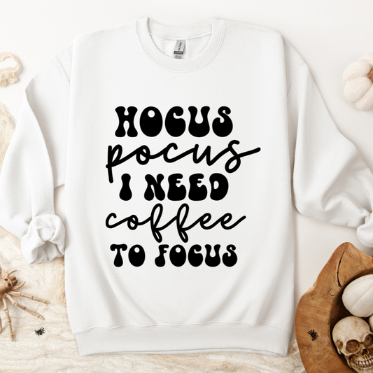 Hocus Pocus I need Coffee to Focus Sweatshirt