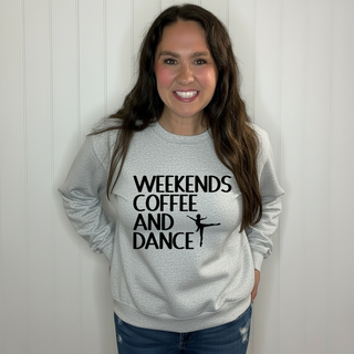 Weekends.Coffee. and Dance. Sweatshirt