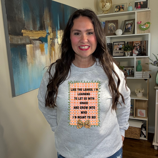Like The Leaves, I'm Learning Sweatshirt