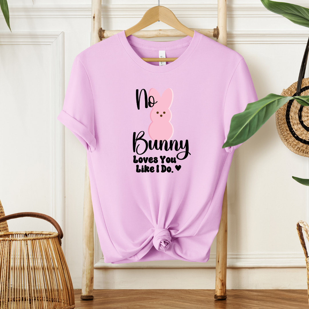 No Bunny Loves You Like I do| T-Shirt or Sweatshirt MadreForte LLC