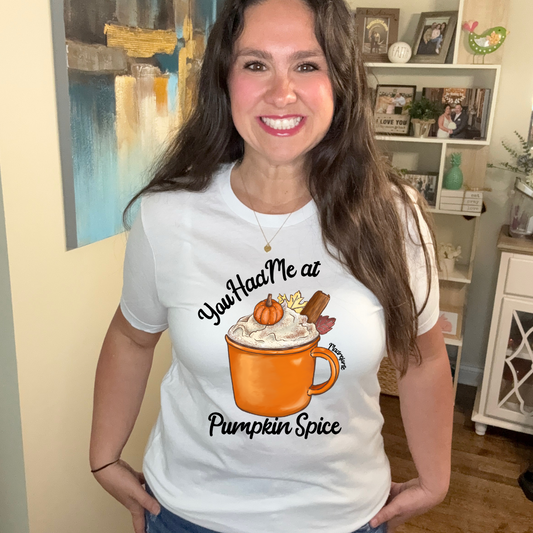 You Had Me at Pumpkin Spice Tee