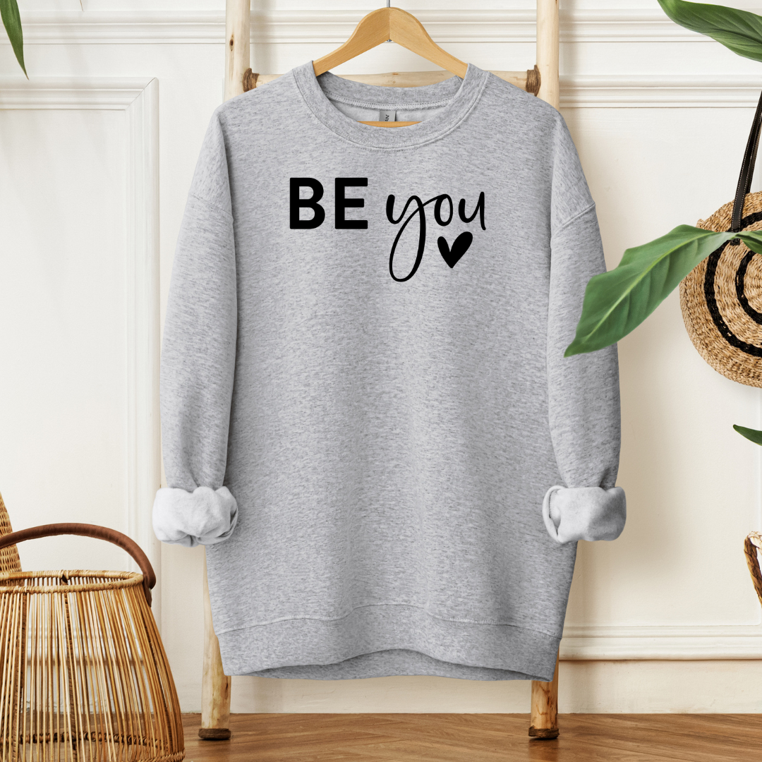 Be You! | Sweatshirt or Hoodie