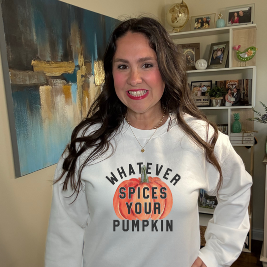Whatever Spices Your Pumpkin Sweatshirt