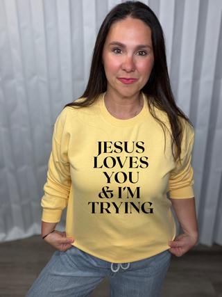 Jesus Loves You & I'm Trying Sweatshirt