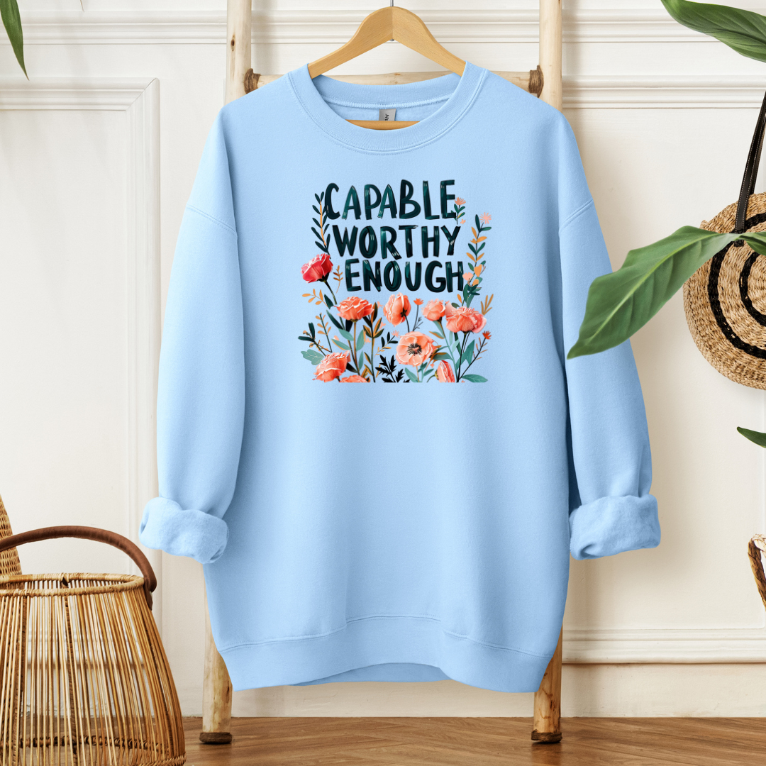 Capable Worthy Enough | Sweatshirt