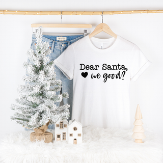 Dear Santa We good?  Graphic Tee