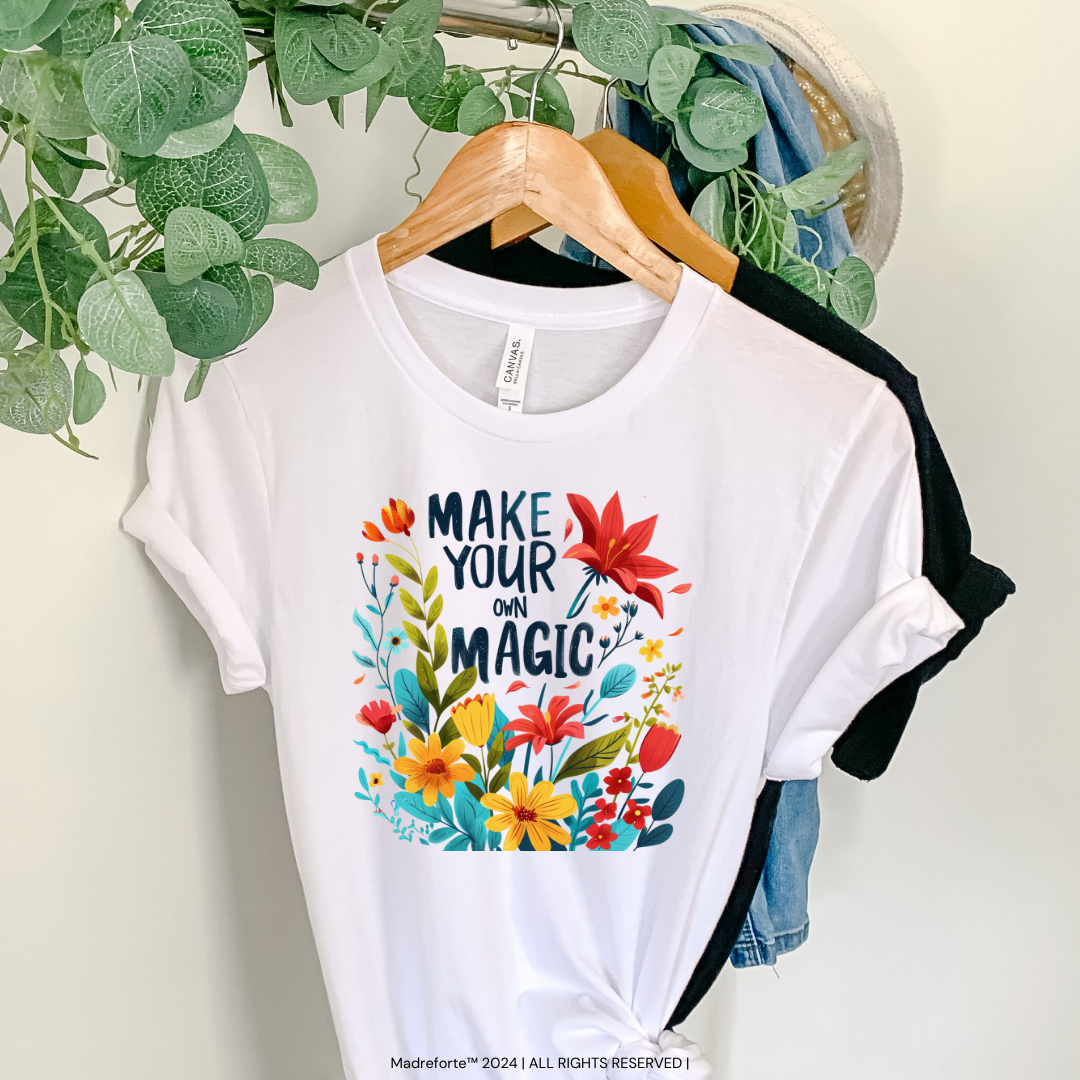 Make Your Own Magic | T-Shirt MadreForte LLC