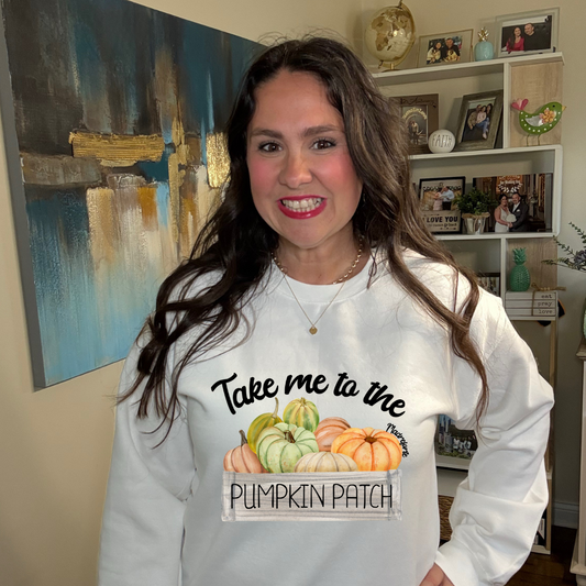 Take me to the Pumpkin Patch Sweatshirt