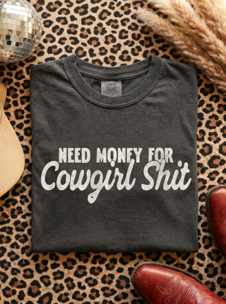 Need Money For Cowgirl Shit Tee