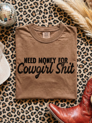 Need Money For Cowgirl Shit Tee