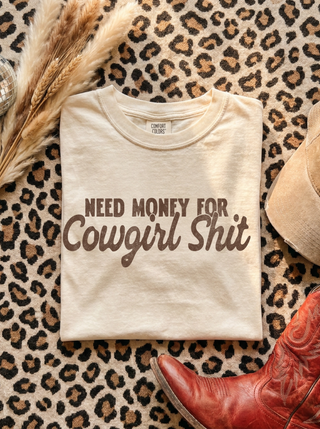 Need Money For Cowgirl Shit Tee