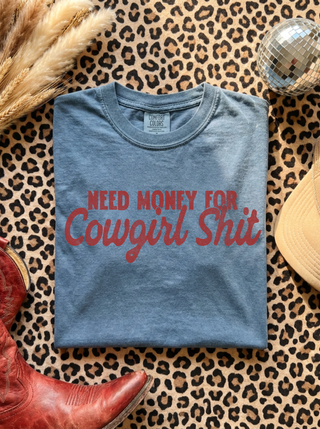 Need Money For Cowgirl Shit Tee