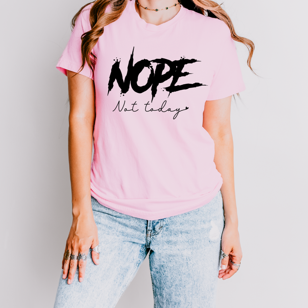 Nope Not Today T Shirt