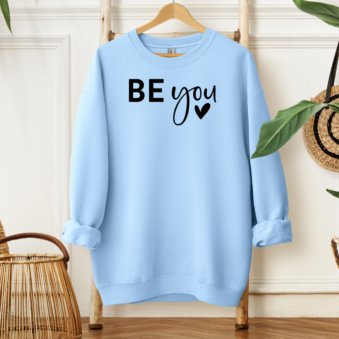 Be You! | Sweatshirt or Hoodie