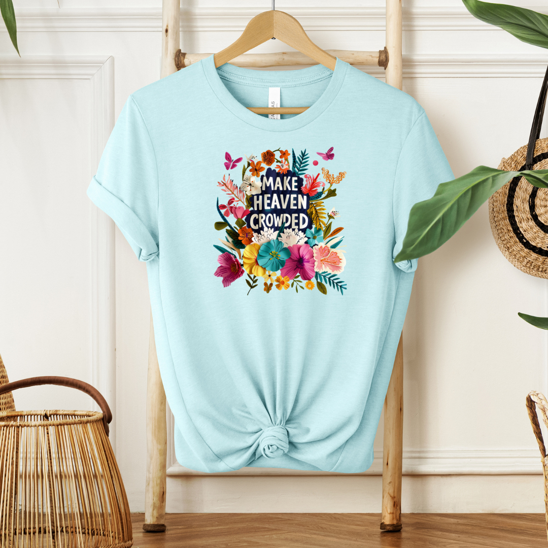 Make Heaven Crowded| T-Shirt MadreForte LLC