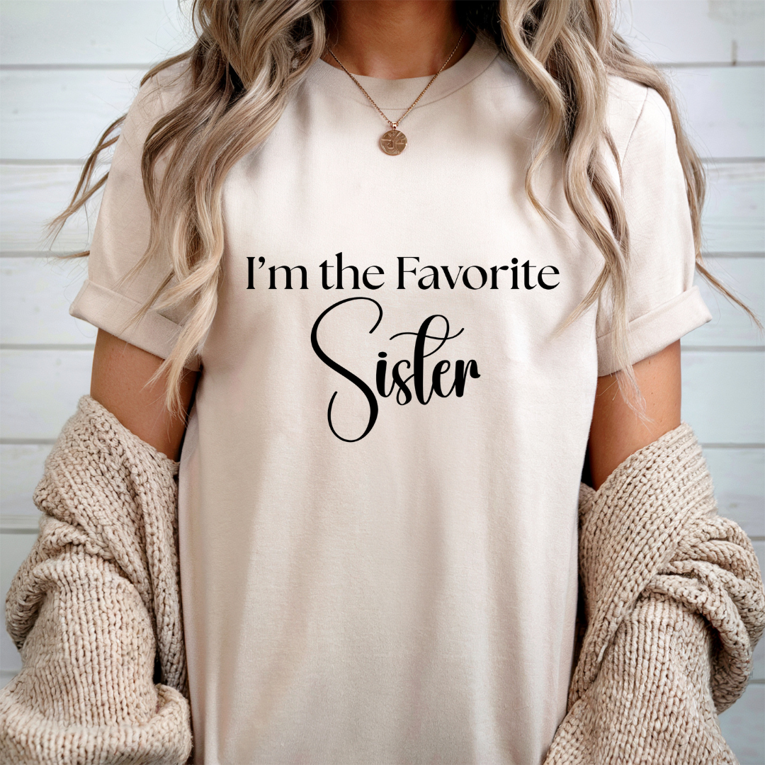 I'm the favorite sister Tee