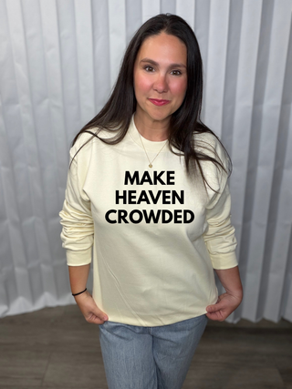 Make Heaven Crowded Sweatshirt