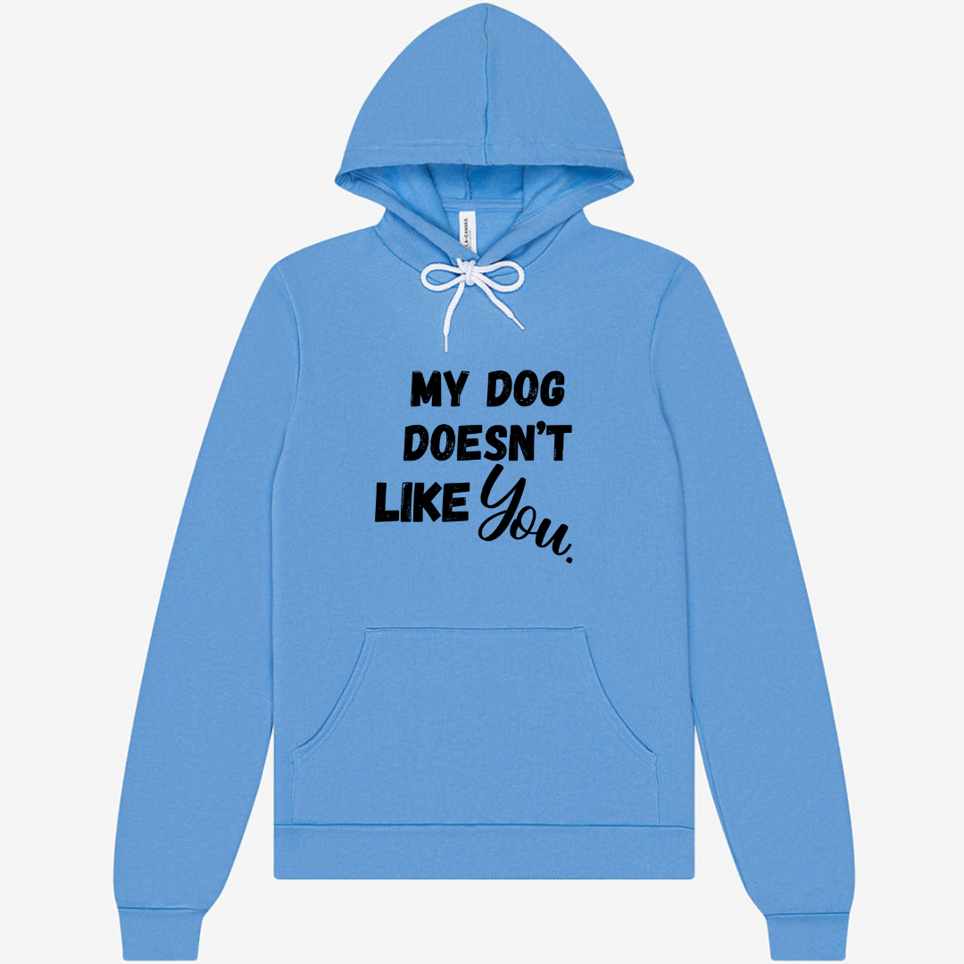 My Dog Doesn't Like You | Hoodie MadreForte LLC