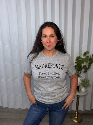 MadreForte Fueled by Coffee. Driven by Purpose. Tee