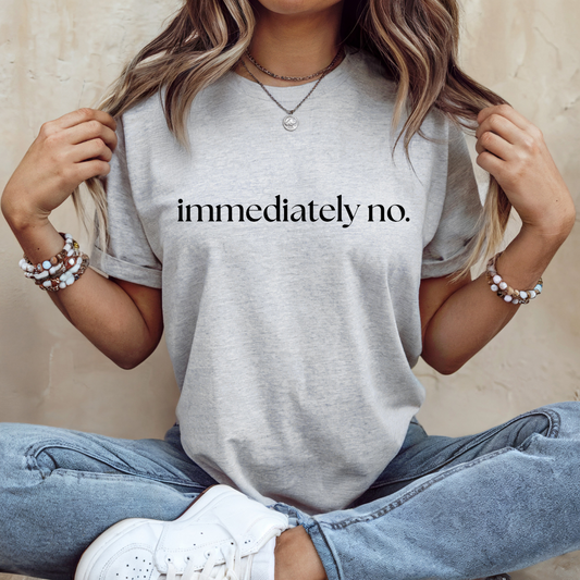 Immediately No. T Shirt