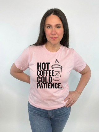 Hot Coffee Cold Patience Tee
