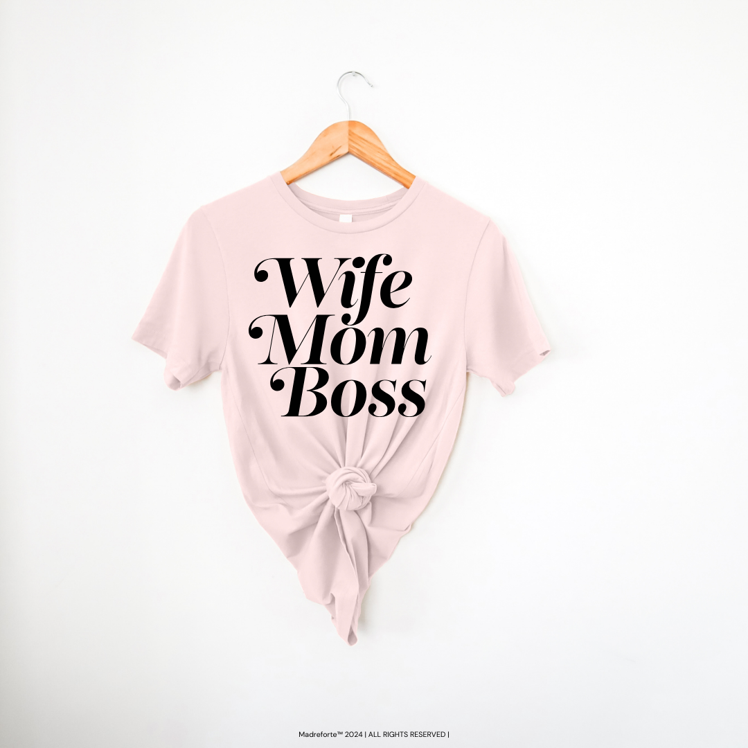 Wife, Mom, Boss | T-Shirt MadreForte LLC