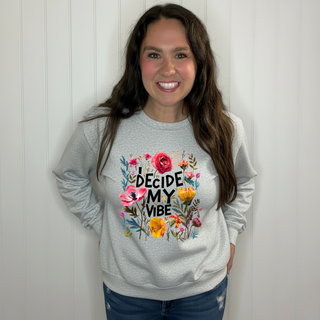 I Decide My Vibe  Sweatshirt