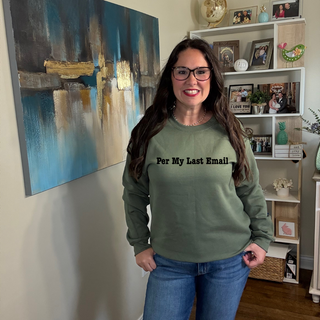 Per My Last Email Sweatshirt