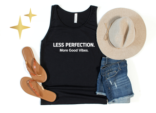 Less Perfection. More Good Vibes Tank