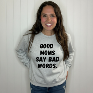 Good Moms Say Bad Words Sweatshirt