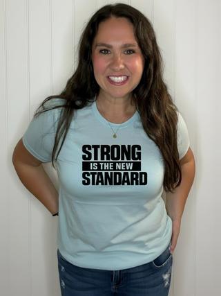 Strong is the new standard Tee