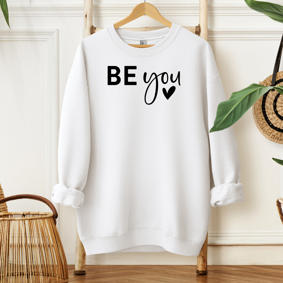 Be You! | Sweatshirt or Hoodie