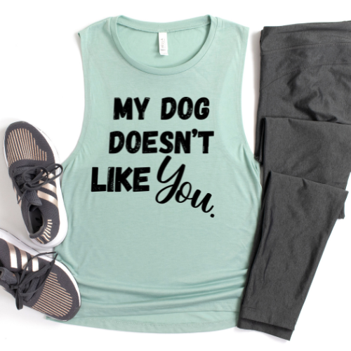 My Dog Doesn't like you| Bella Muscle Tank MadreForte LLC