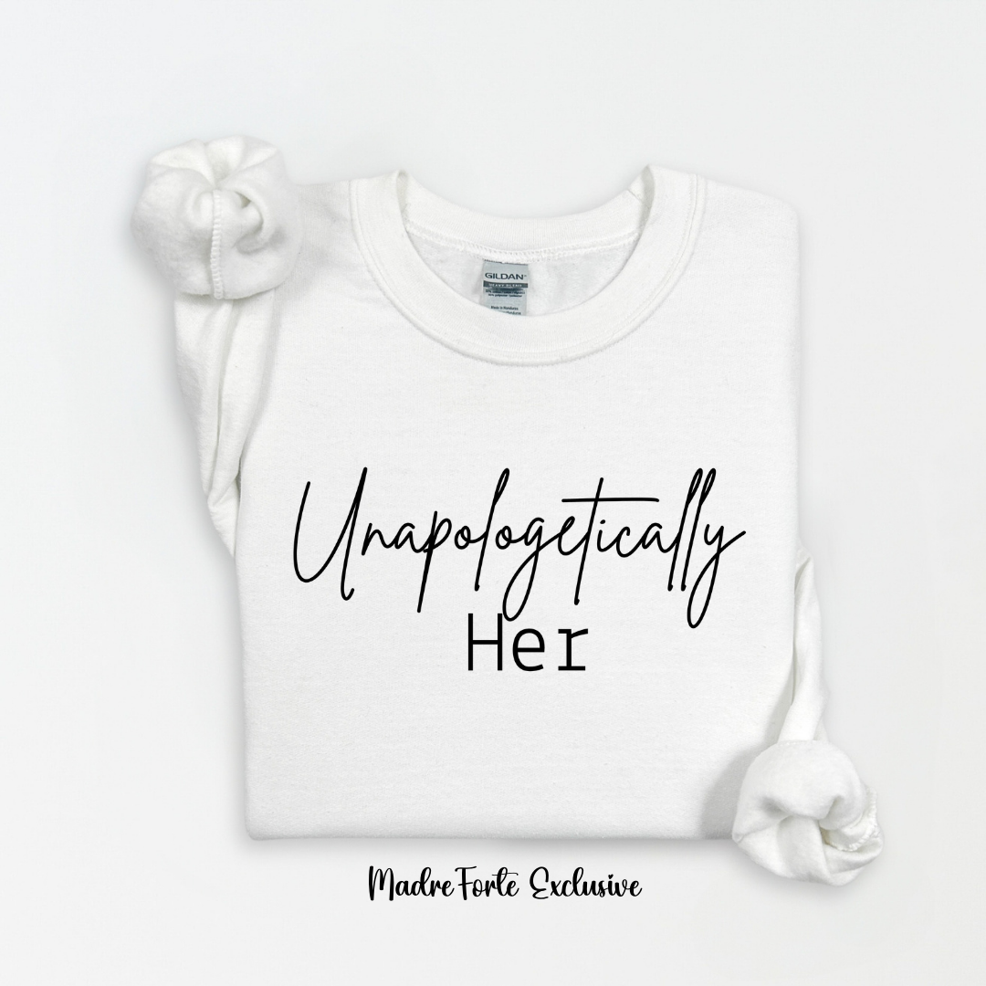Unapologetically Her Sweatshirt