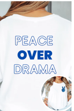 Peace Over Drama Tee