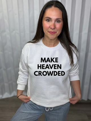 Make Heaven Crowded Sweatshirt