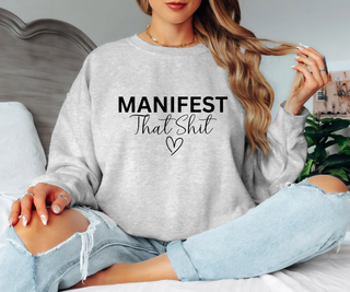 Manifest That Shit Sweatshirt