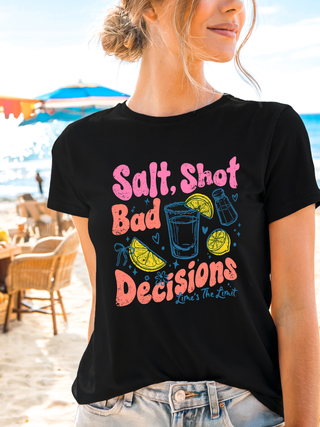 Salt,Shot,Bad Decisions Tee