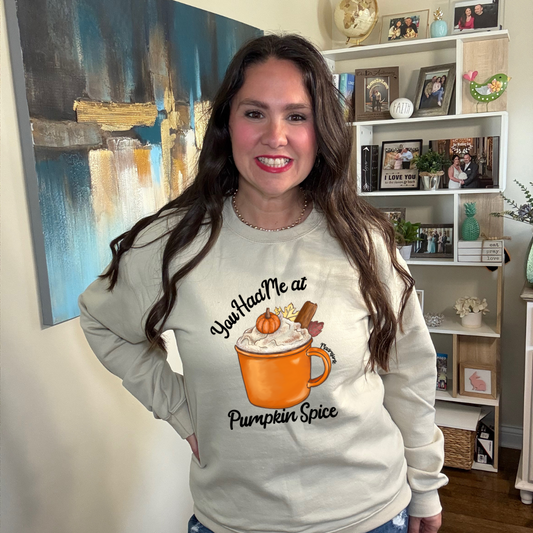 Had me at Pumpkin Spice Sweatshirt
