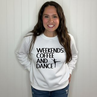 Weekends.Coffee. and Dance. Sweatshirt