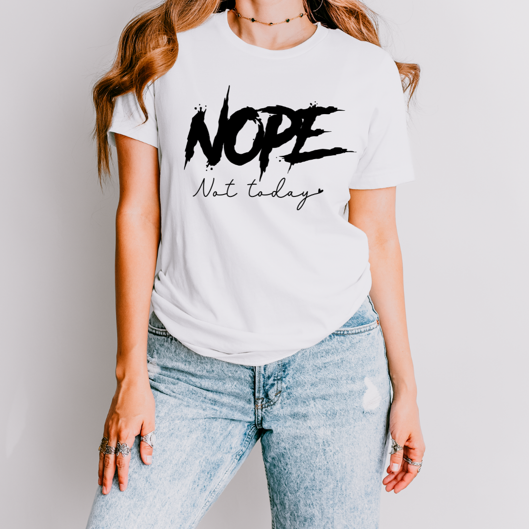 Nope Not Today T Shirt