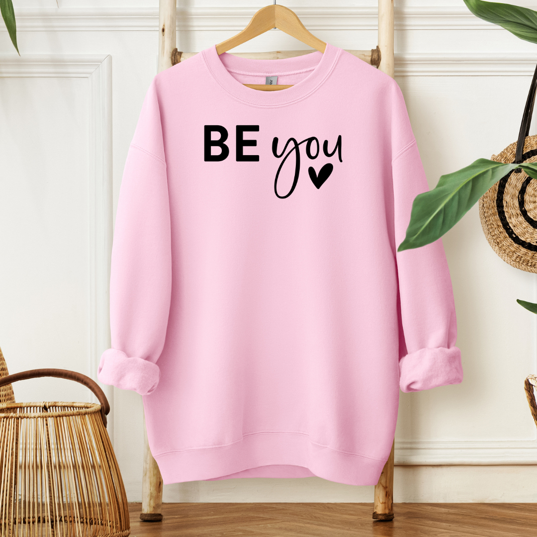 Be You! | Sweatshirt or Hoodie