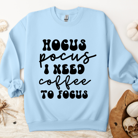 Hocus Pocus I need Coffee to Focus Sweatshirt