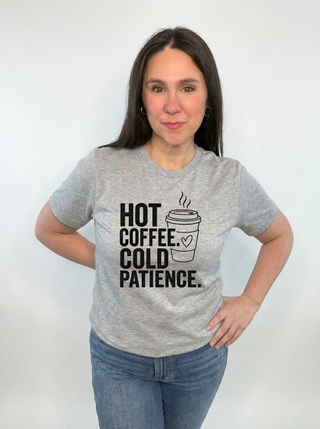 Hot Coffee Cold Patience Tee